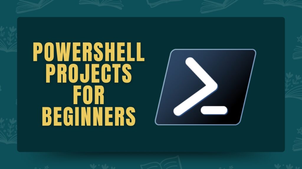 Powershell Projects for Beginners