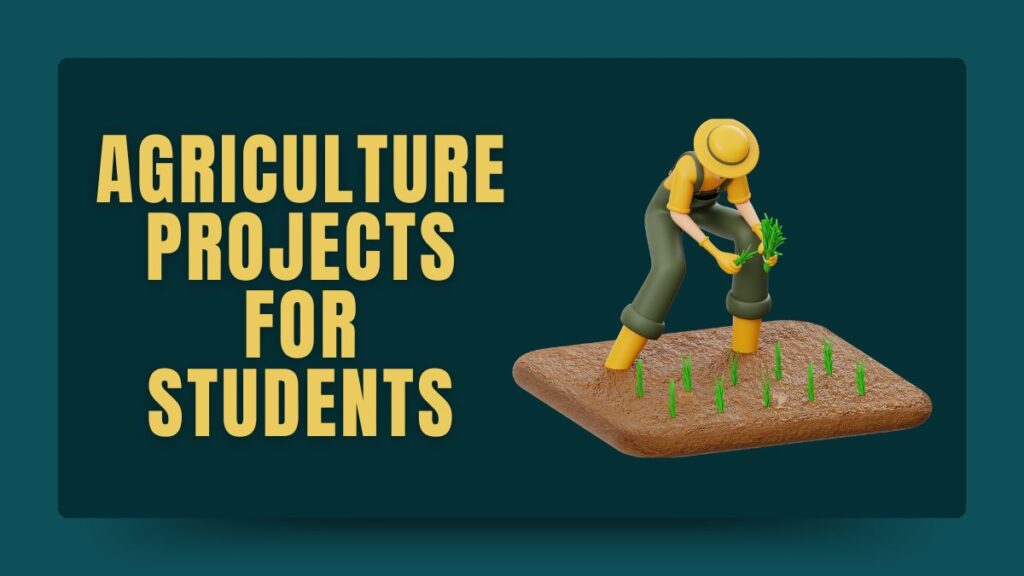 Agriculture Projects for Students