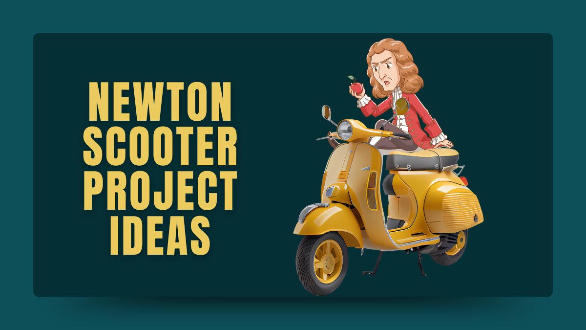 89+ Exciting Newton Scooter Project Ideas for Students [2025]