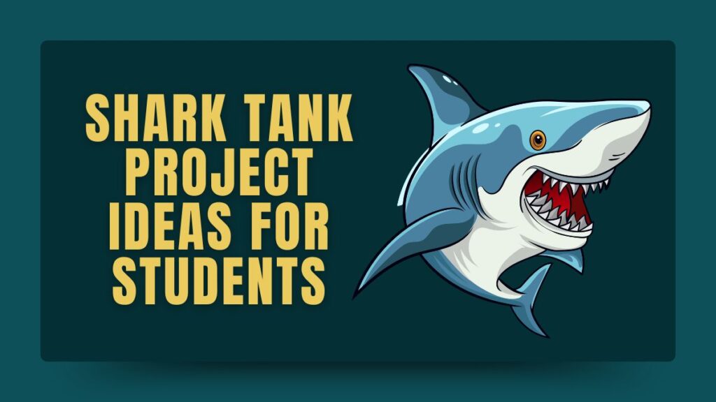 Shark Tank Project Ideas For Students