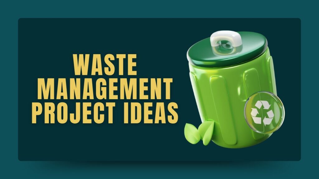 Waste Management Project Ideas