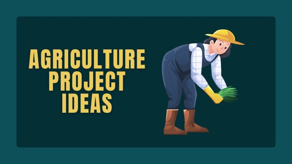 Agriculture Project Ideas