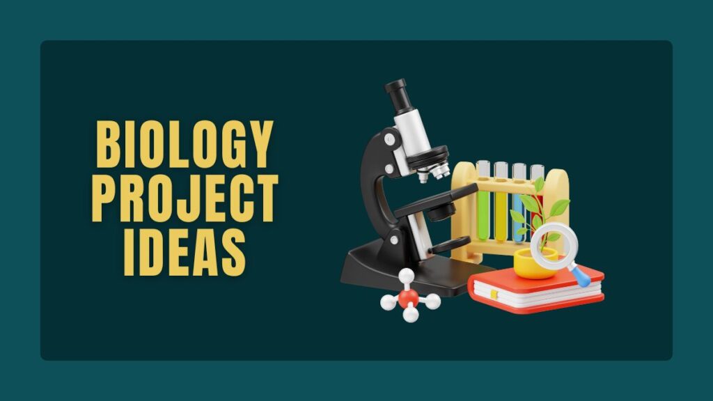 Biology Project Ideas