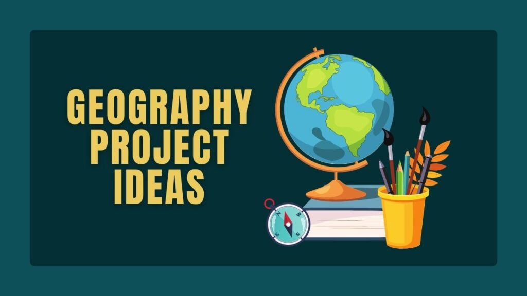 Geography Project Ideas