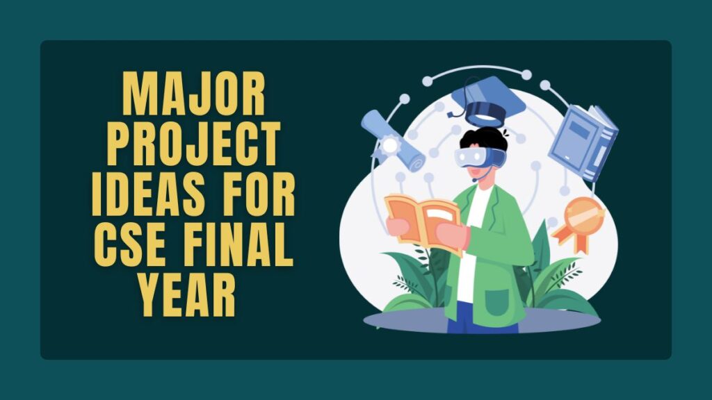 Major Project Ideas For Cse Final Year