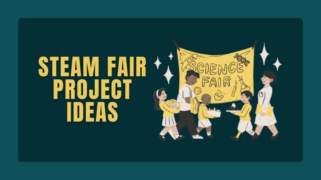 STEAM Fair Project Ideas