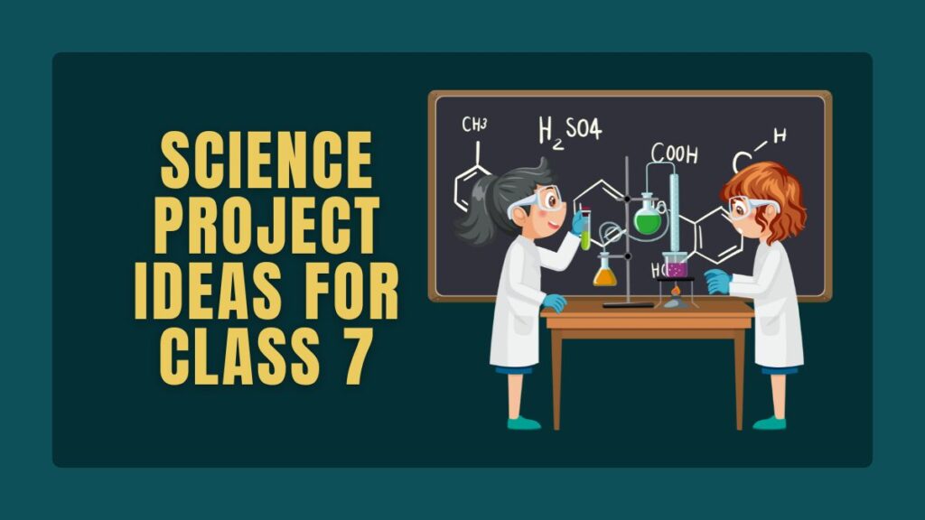 Science Projects for Class 7