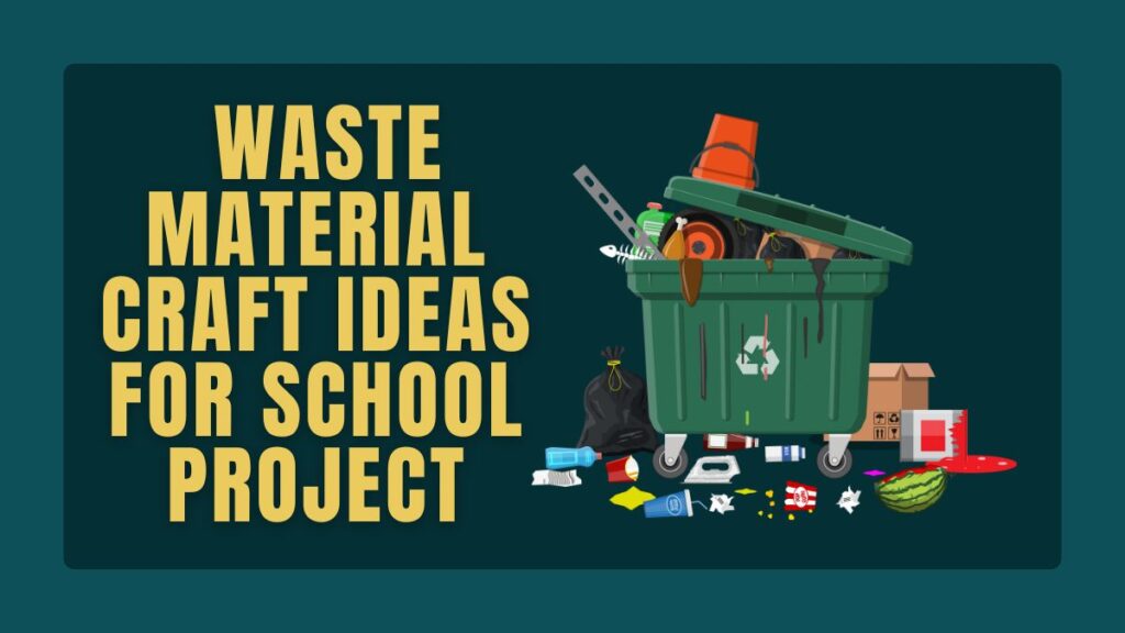 Waste Material Craft Ideas for School Project
