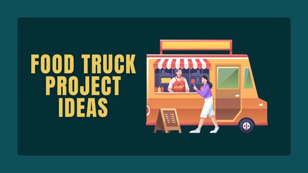 Food Truck Project Ideas