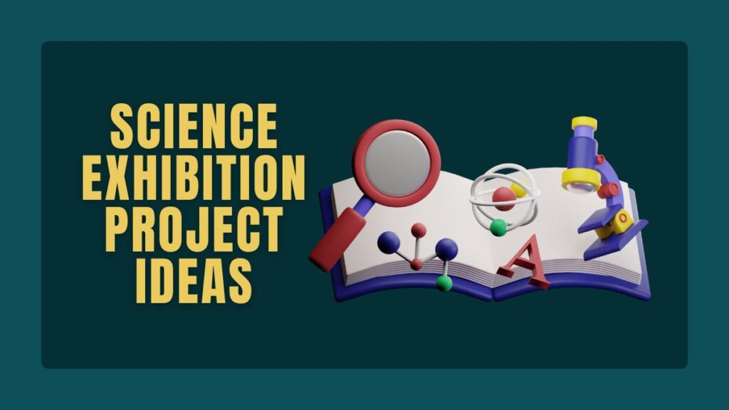 Science Exhibition Project Ideas