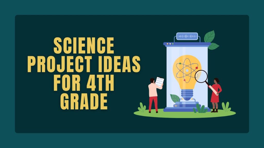 Science Project Ideas for 4th Grade