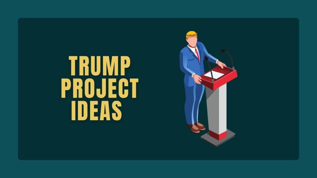 Trump Project Ideas