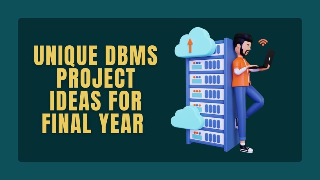 Top 181+ Unique DBMS Project Ideas For Final Year in 2025