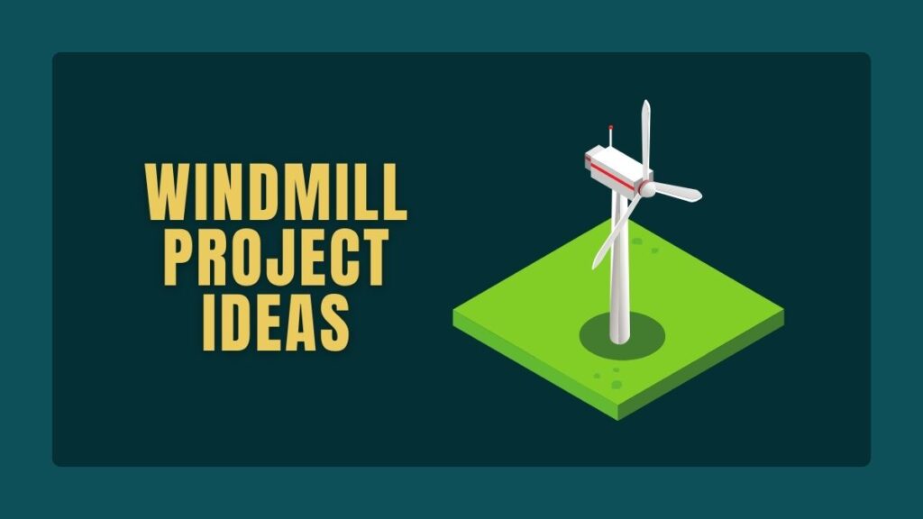 Windmill Project Ideas