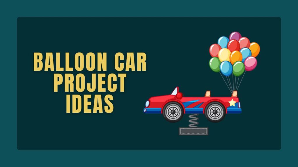 Balloon Car Project Ideas
