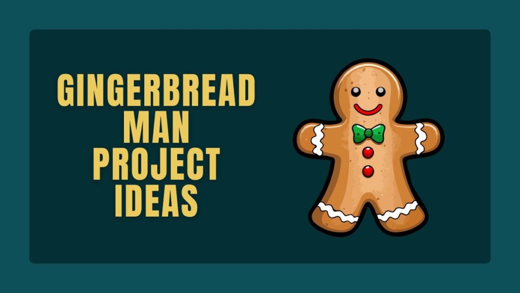 Gingerbread Man Project Ideas