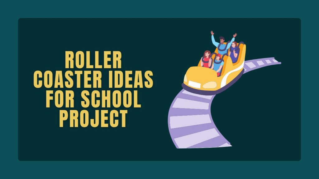 Roller Coaster Ideas for School Project