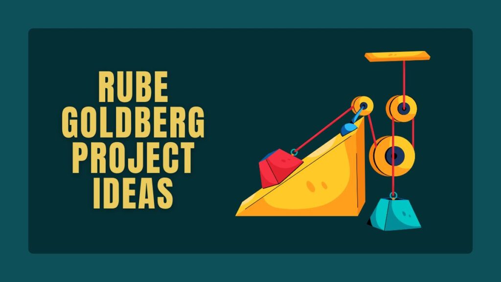 Rube Goldberg Project Ideas