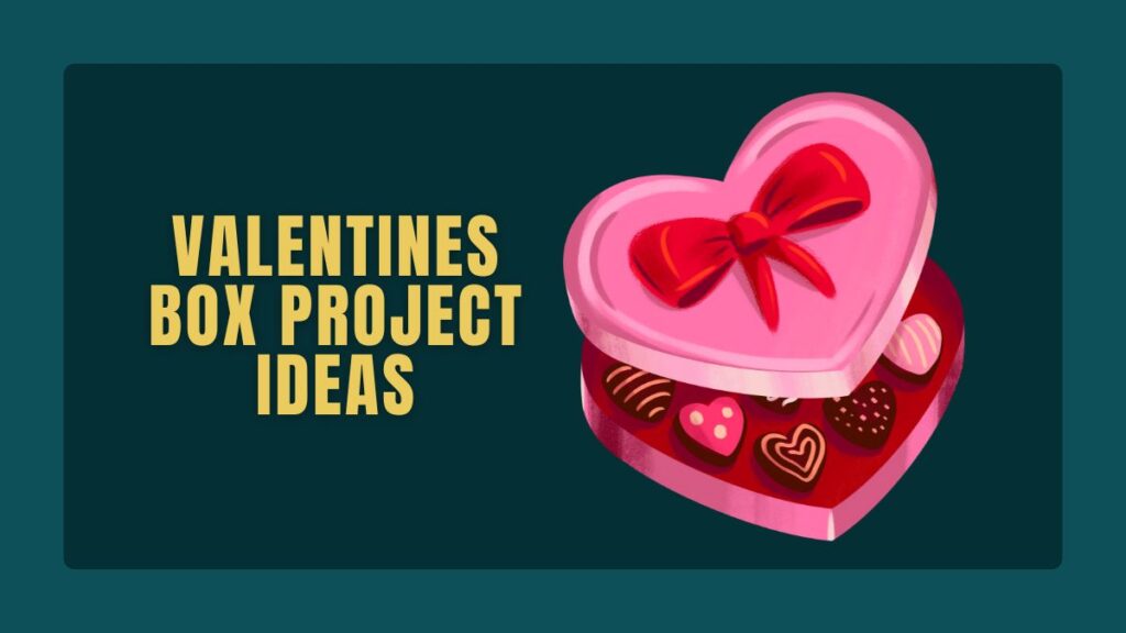 Valentines Box Project Ideas