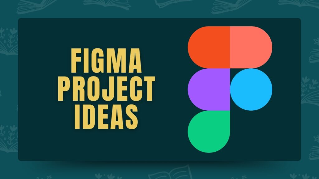 Figma Project Ideas