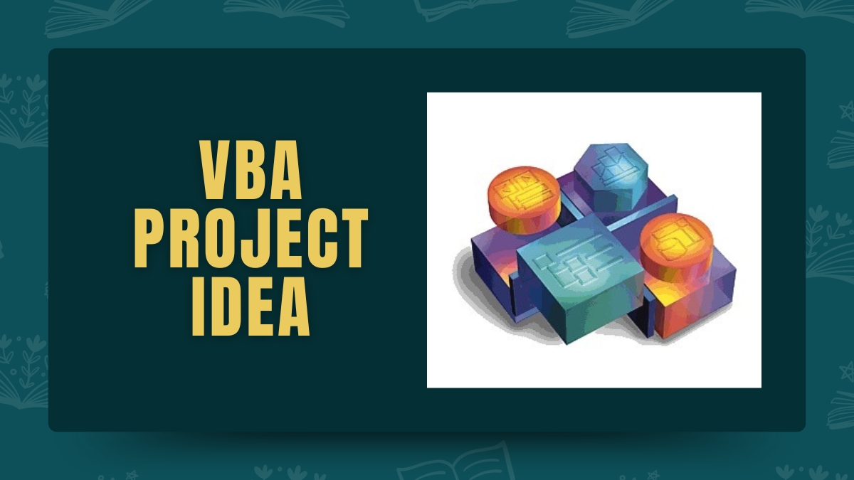 119+ Captivating VBA Project Ideas for CS Students 2024