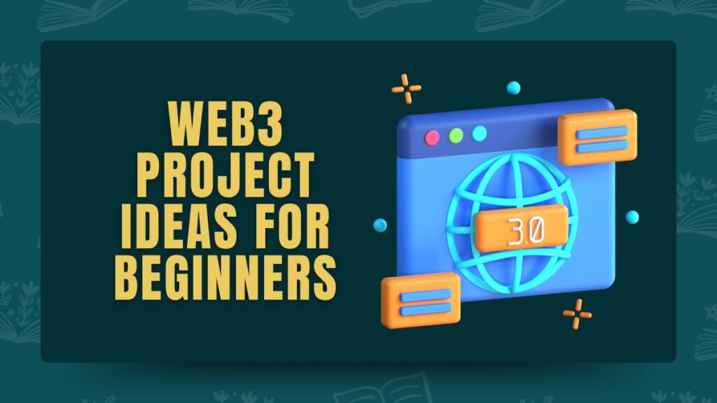 Web3 Project Ideas for Beginners