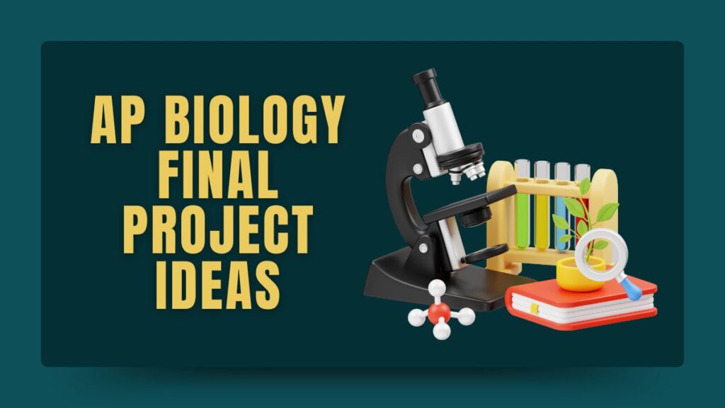 AP Biology Final Project Ideas