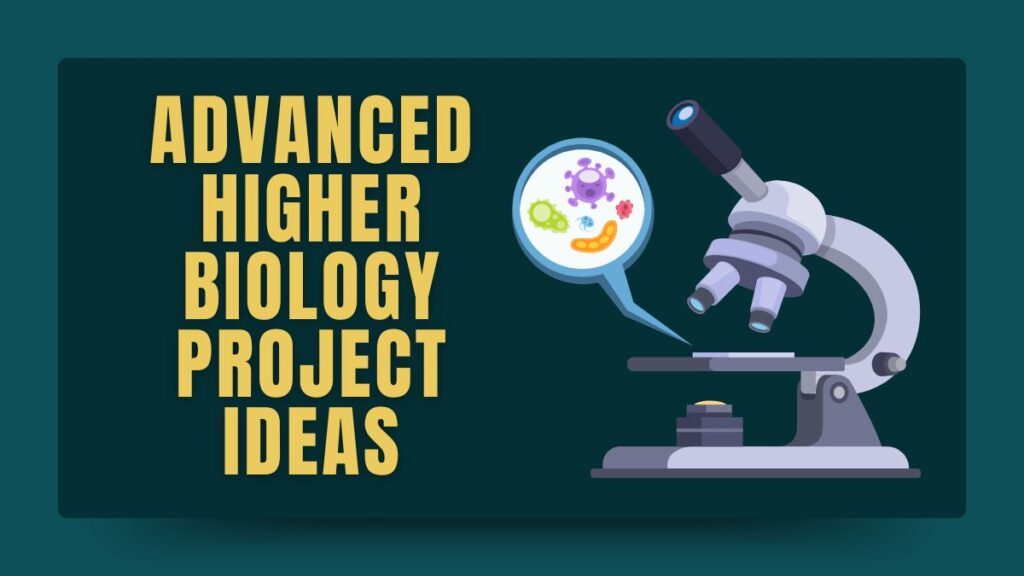 Advanced Higher Biology Project Ideas