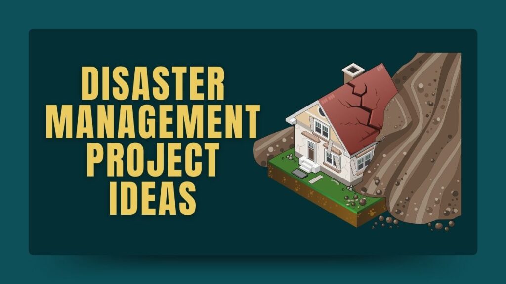 Disaster Management Project Ideas