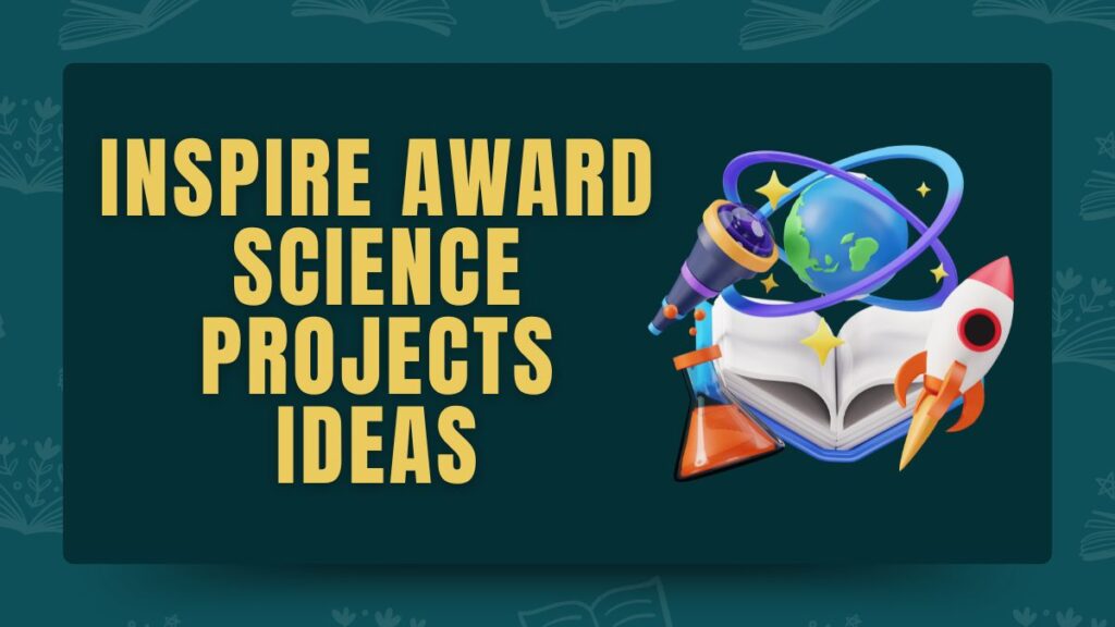 INSPIRE Award Science Projects Ideas