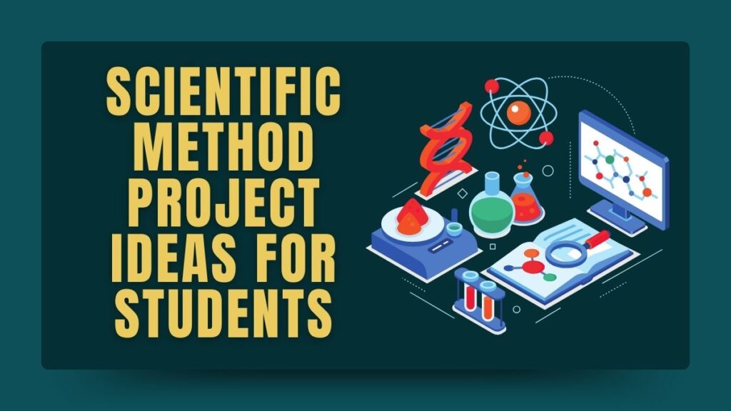 Scientific Method Project Ideas For Students