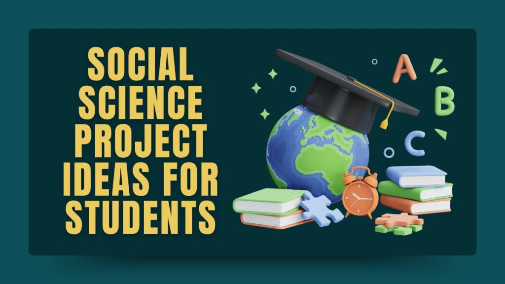 Social Science Project Ideas For Students