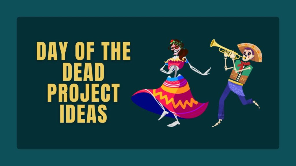 Day of the Dead Project Ideas