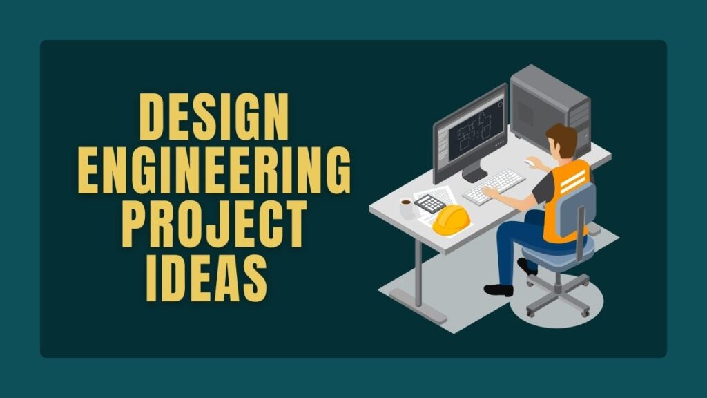 Design Engineering Project Ideas