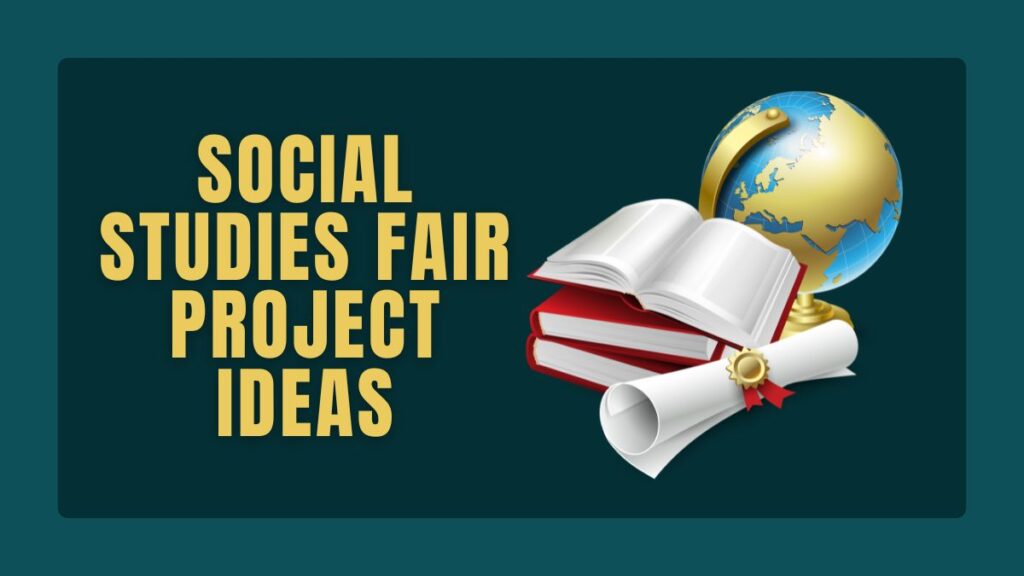 Social Studies Fair Project Ideas