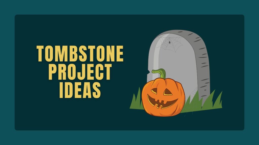 Tombstone Project Ideas