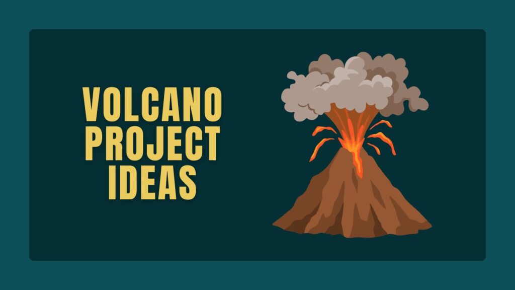 Volcano Project Ideas