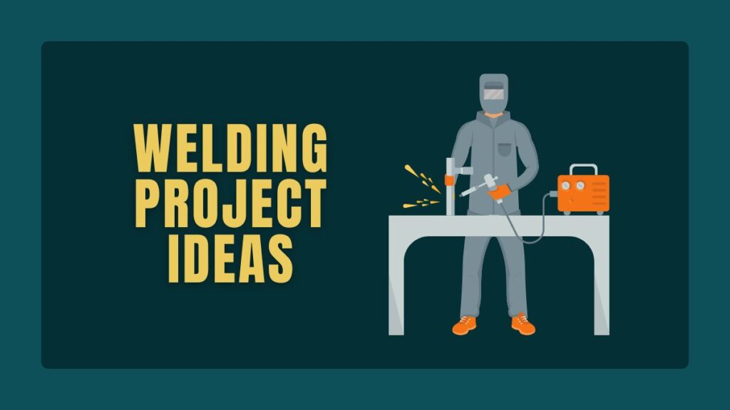 Welding Project Ideas