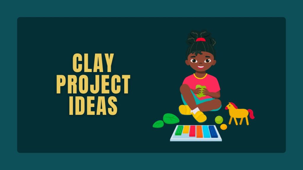 Clay Project Ideas