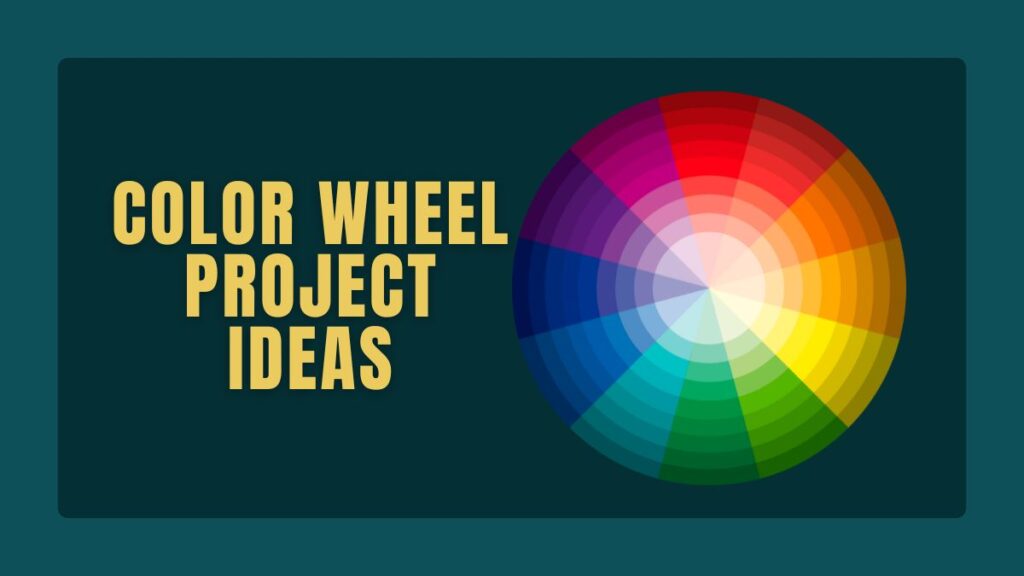 Color Wheel Project Ideas