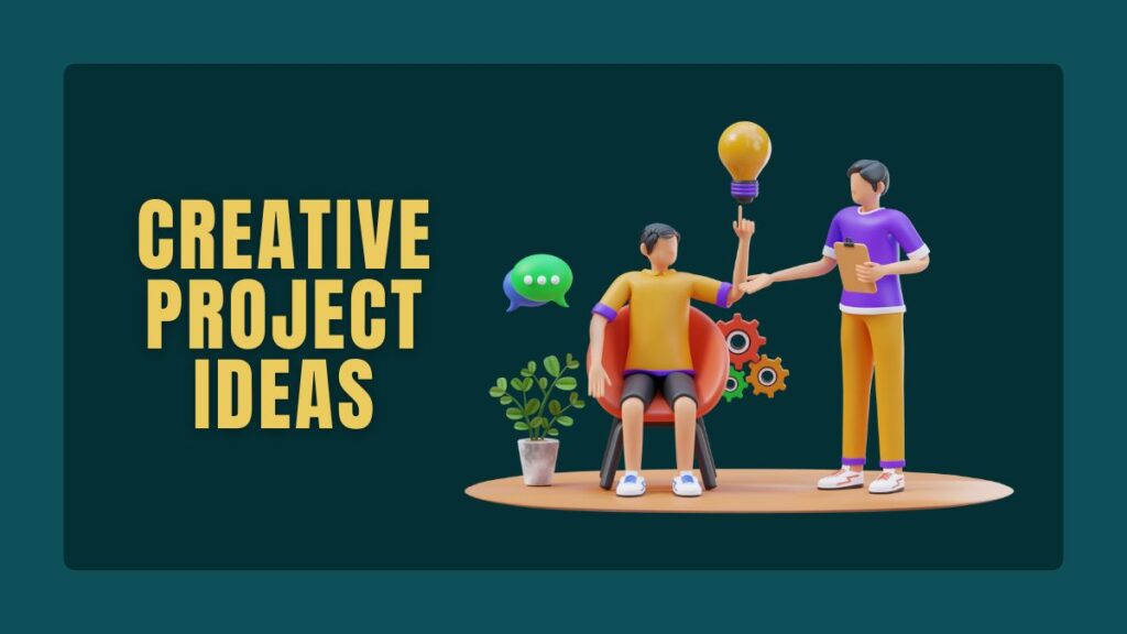 Creative Project Ideas