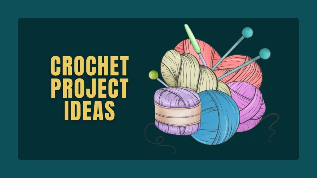 Crochet Project Ideas