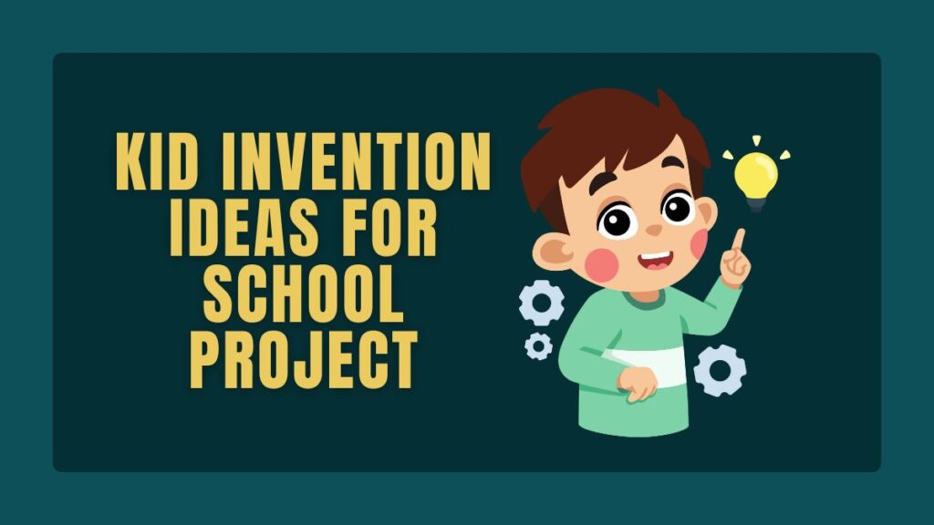 Kid Invention Ideas For School Project