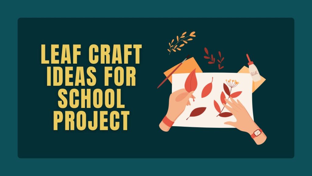 Leaf Craft Ideas for School Project