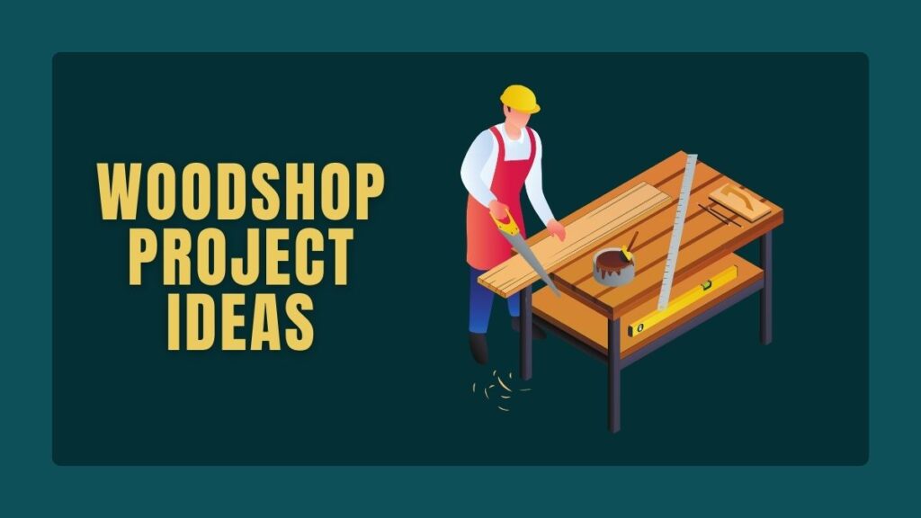 Woodshop Project Ideas