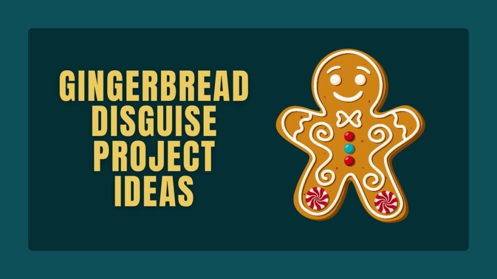 gingerbread disguise project ideas