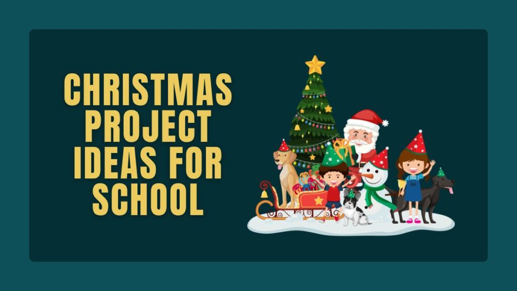 Christmas Project Ideas for School