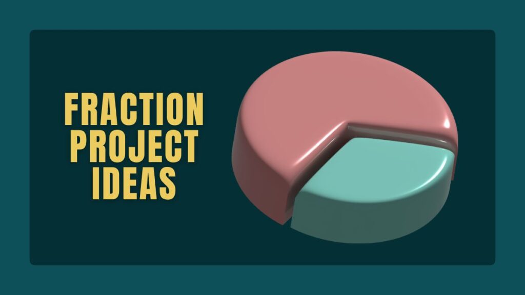 Fraction Project Ideas