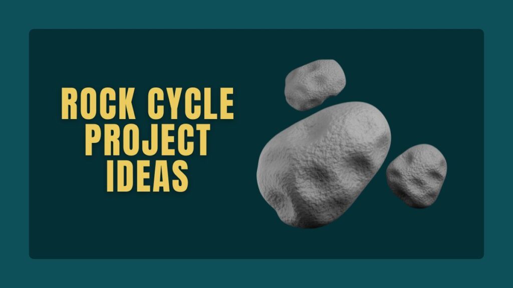 Rock Cycle Project Ideas