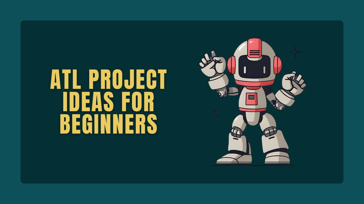 ATL Project Ideas for Beginners